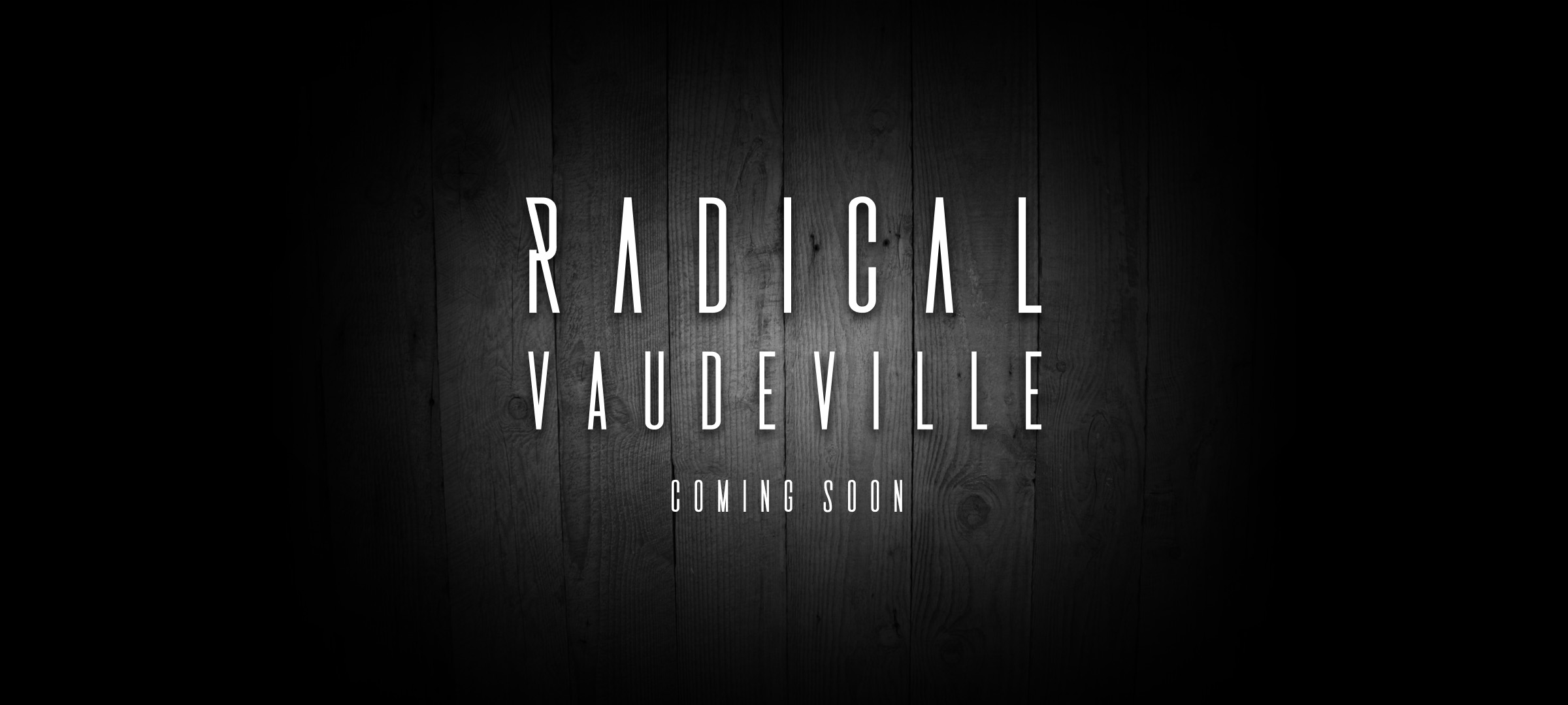Radical Vaudeville Coming Soon